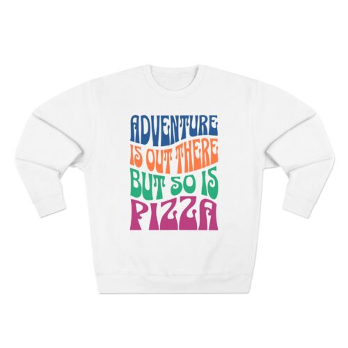 60s Funky 'Adventure Is Out There But So Is Pizza' Sweatshirt